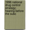 1996 National Drug Control Strategy; Hearing Before the Subc door States Congress House United States Congress House