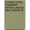 A History Of The Nineteenth Century, Year By Year (Volume 3) door Edwin Emerson