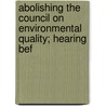 Abolishing the Council on Environmental Quality; Hearing Bef by United States. Congress. Works
