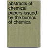 Abstracts of Chemical Papers Issued by the Bureau of Chemica door General Books