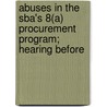 Abuses in the Sba's 8(a) Procurement Program; Hearing Before door United States. Congress. Business