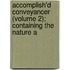 Accomplish'd Conveyancer (Volume 2); Containing the Nature a