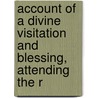 Account of a Divine Visitation and Blessing, Attending the R door General Books