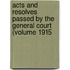 Acts and Resolves Passed by the General Court (Volume 1915