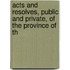 Acts and Resolves, Public and Private, of the Province of th
