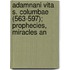 Adamnani Vita S. Columbae (563-597); Prophecies, Miracles an