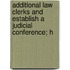 Additional Law Clerks and Establish a Judicial Conference; H