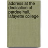 Address at the Dedication of Pardee Hall, Lafayette College by Lafayette College