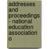 Addresses and Proceedings - National Education Association o