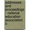 Addresses and Proceedings - National Education Association o by National Education Association States