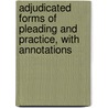 Adjudicated Forms of Pleading and Practice, with Annotations by John George Jury