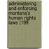 Administering and Enforcing Montana's Human Rights Laws (199