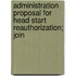 Administration Proposal for Head Start Reauthorization; Join