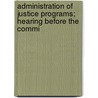Administration of Justice Programs; Hearing Before the Commi by United States Congress Affairs