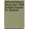 Administration's Fiscal Year 1994 Budget Request for Medical door United States. Congress. House. Care
