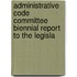 Administrative Code Committee Biennial Report to the Legisla