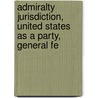 Admiralty Jurisdiction, United States as a Party, General Fe door United States. Congress. Machinery