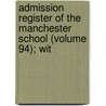 Admission Register of the Manchester School (Volume 94); Wit door Manchester. Gr School