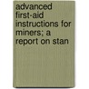 Advanced First-Aid Instructions for Miners; A Report on Stan door United States. Committee Of Aid