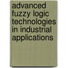 Advanced Fuzzy Logic Technologies in Industrial Applications door Onbekend
