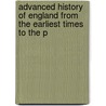 Advanced History of England from the Earliest Times to the P by Cyril Ransome