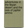 Adventures in the Libyan Desert and the Osis of Jupiter Ammo by Bayle St. John