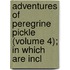 Adventures of Peregrine Pickle (Volume 4); In Which Are Incl