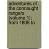 Adventures of the Connaught Rangers (Volume 1); From 1808 to by William Grattan