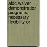Afdc Waiver Demonstration Programs; Necessary Flexibility or by United States Congress Subcommittee