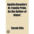 Agatha Beaufort; Or, Family Pride, By The Author Of 'Pique'.