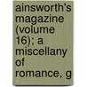 Ainsworth's Magazine (Volume 16); A Miscellany of Romance, G door William Harrison Ainsworth