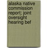Alaska Native Commission Report; Joint Oversight Hearing Bef door United States Congress Resources