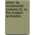 Albert de Nordenshild (Volume 2); Or, the Modern Alcibiades.