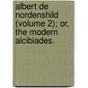 Albert de Nordenshild (Volume 2); Or, the Modern Alcibiades. door Karl Gottlieb Cramer