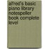 Alfred's Basic Piano Library Notespeller Book Complete Level