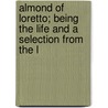 Almond of Loretto; Being the Life and a Selection from the L door Robert Jameson Mackenzie