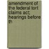 Amendment Of The Federal Tort Claims Act; Hearings Before Th