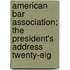 American Bar Association; The President's Address Twenty-Eig