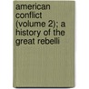 American Conflict (Volume 2); A History of the Great Rebelli by Horace Greeley