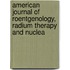 American Journal of Roentgenology, Radium Therapy and Nuclea