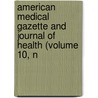 American Medical Gazette and Journal of Health (Volume 10, N door General Books