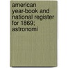 American Year-Book and National Register for 1869; Astronomi door Making of America Project