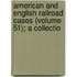 American and English Railroad Cases (Volume 51); A Collectio
