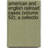 American and English Railroad Cases (Volume 52); A Collectio