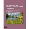 American and English Railroad Cases (Volume 54); A Collectio door Great Britain. Courts
