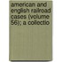 American and English Railroad Cases (Volume 56); A Collectio