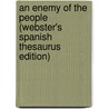 An Enemy Of The People (Webster's Spanish Thesaurus Edition) door Reference Icon Reference