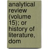 Analytical Review (Volume 15); Or History of Literature, Dom door General Books