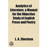 Analytics of Literature, a Manual for the Objective Study of door L.A. Sherman