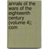 Annals of the Wars of the Eighteenth Century (Volume 4); Com door Sir Edward Cust